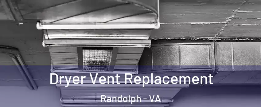 Dryer Vent Replacement Randolph - VA