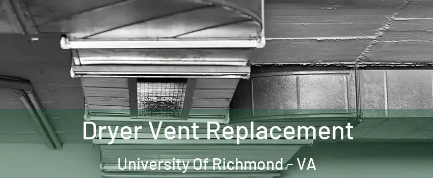 Dryer Vent Replacement University Of Richmond - VA