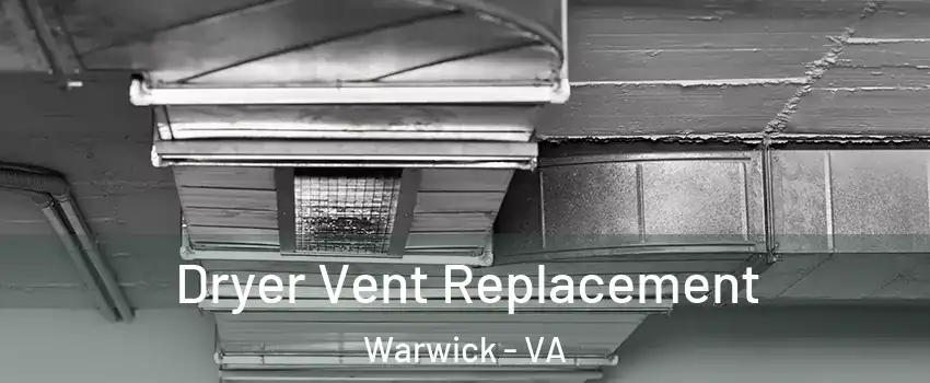 Dryer Vent Replacement Warwick - VA