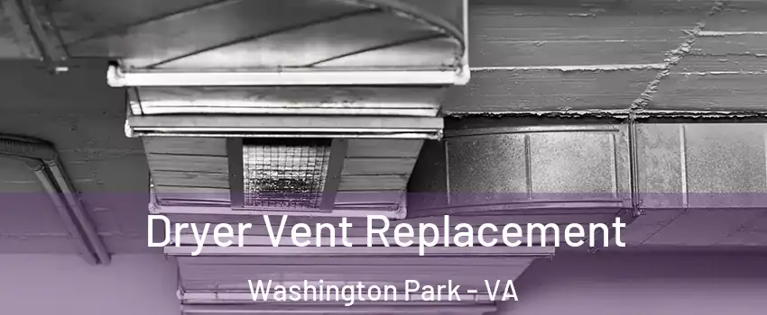 Dryer Vent Replacement Washington Park - VA