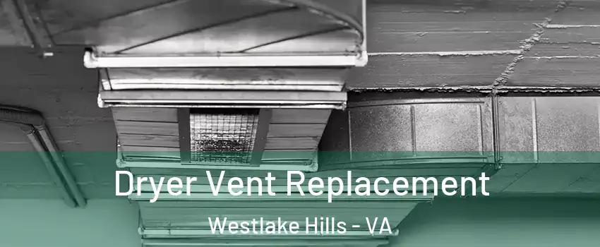 Dryer Vent Replacement Westlake Hills - VA