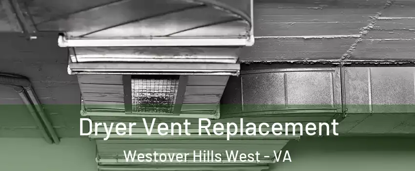 Dryer Vent Replacement Westover Hills West - VA