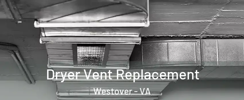 Dryer Vent Replacement Westover - VA