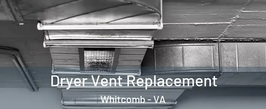 Dryer Vent Replacement Whitcomb - VA
