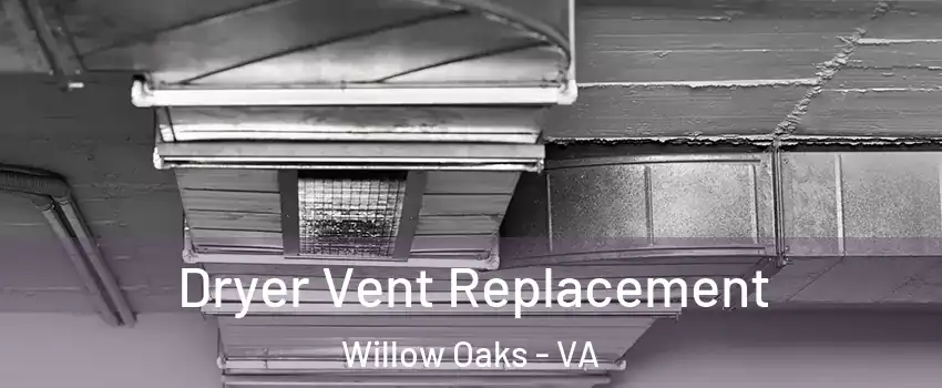 Dryer Vent Replacement Willow Oaks - VA