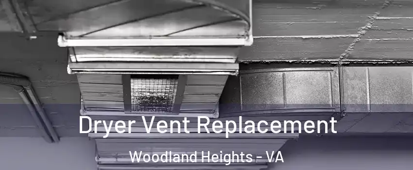 Dryer Vent Replacement Woodland Heights - VA