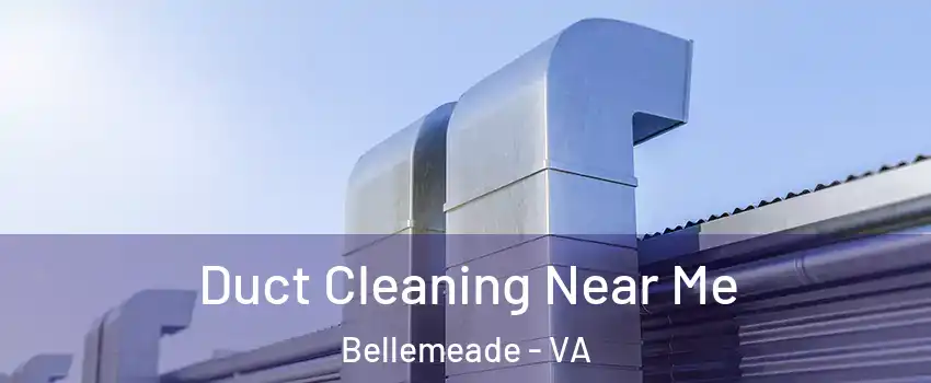 Duct Cleaning Near Me Bellemeade - VA