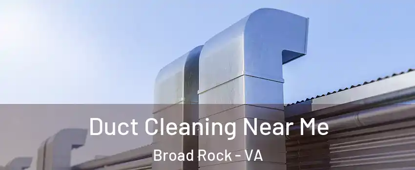 Duct Cleaning Near Me Broad Rock - VA