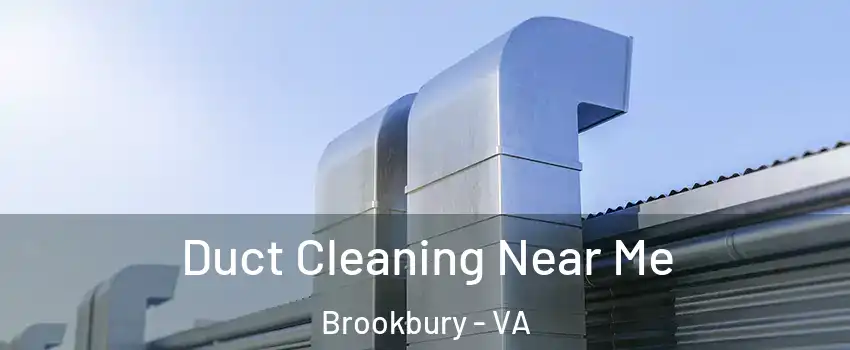 Duct Cleaning Near Me Brookbury - VA