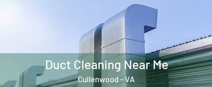 Duct Cleaning Near Me Cullenwood - VA