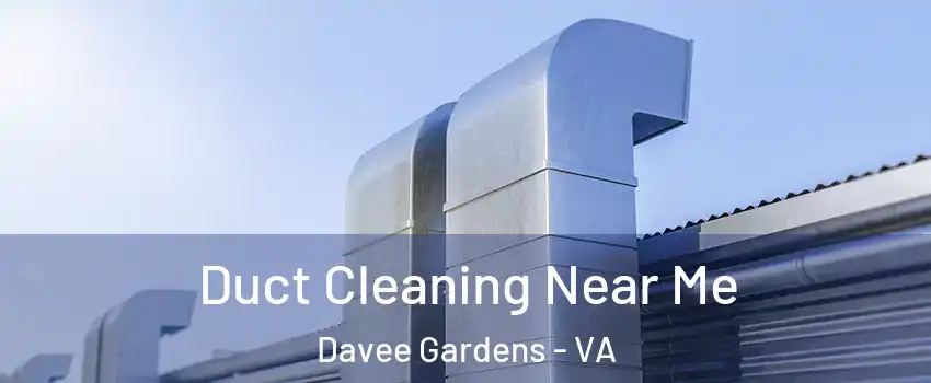 Duct Cleaning Near Me Davee Gardens - VA