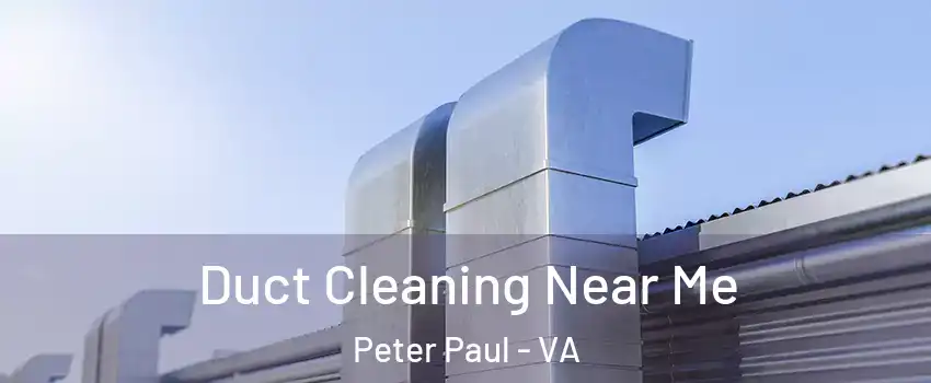 Duct Cleaning Near Me Peter Paul - VA