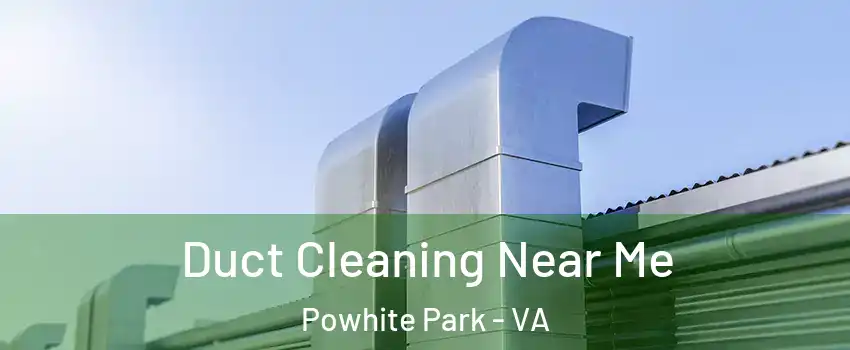 Duct Cleaning Near Me Powhite Park - VA