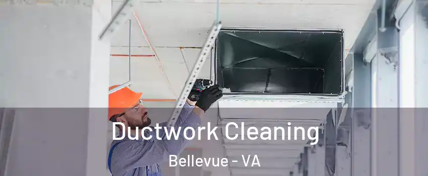 Ductwork Cleaning Bellevue - VA