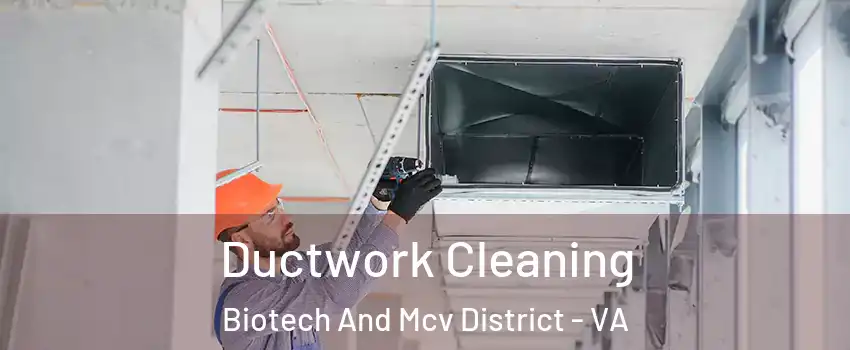 Ductwork Cleaning Biotech And Mcv District - VA