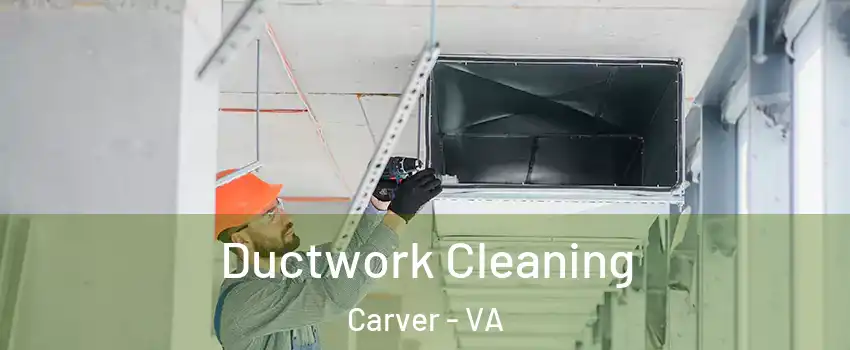 Ductwork Cleaning Carver - VA
