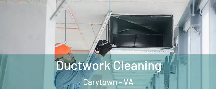 Ductwork Cleaning Carytown - VA