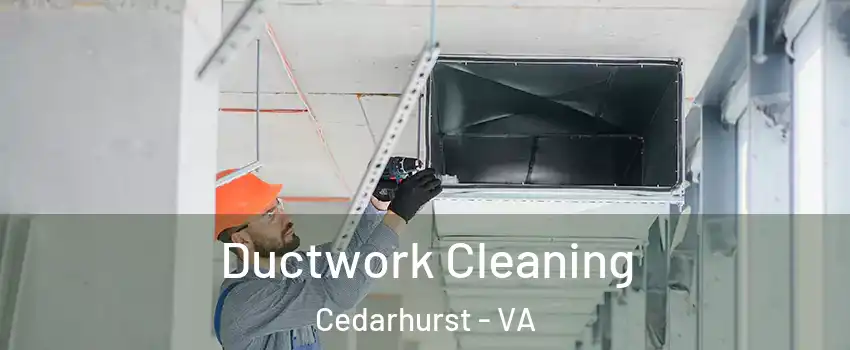 Ductwork Cleaning Cedarhurst - VA
