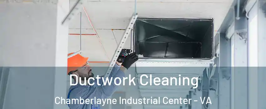 Ductwork Cleaning Chamberlayne Industrial Center - VA