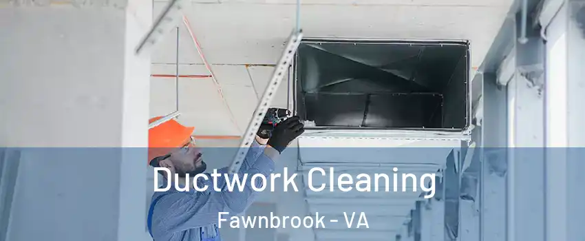 Ductwork Cleaning Fawnbrook - VA