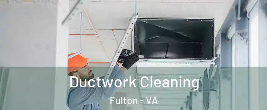 Ductwork Cleaning Fulton - VA