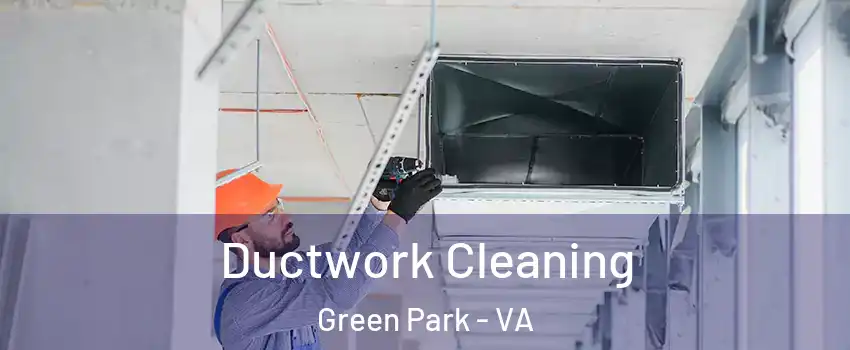 Ductwork Cleaning Green Park - VA