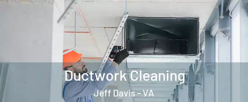 Ductwork Cleaning Jeff Davis - VA
