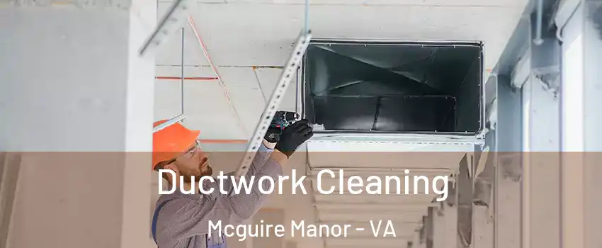 Ductwork Cleaning Mcguire Manor - VA