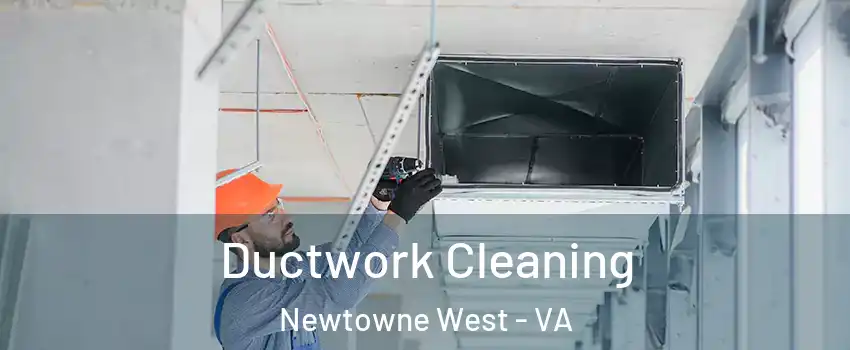 Ductwork Cleaning Newtowne West - VA