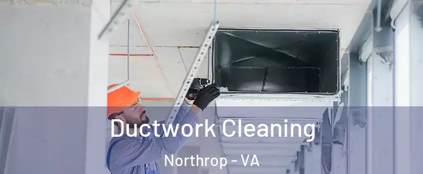 Ductwork Cleaning Northrop - VA