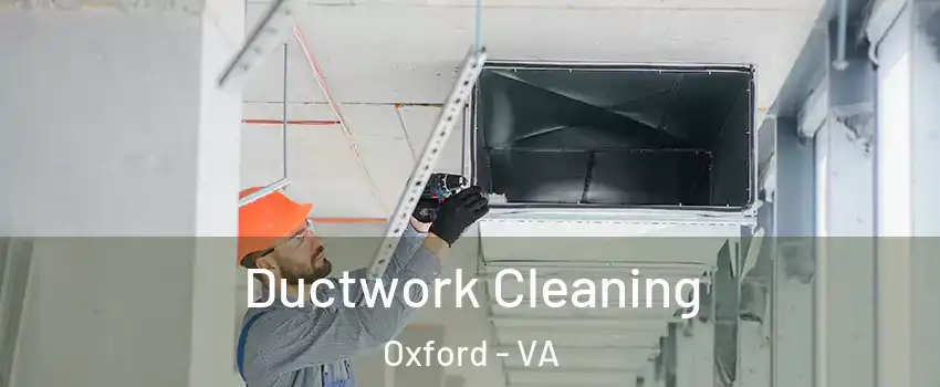 Ductwork Cleaning Oxford - VA