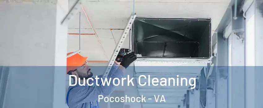 Ductwork Cleaning Pocoshock - VA