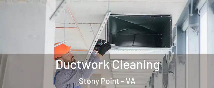 Ductwork Cleaning Stony Point - VA