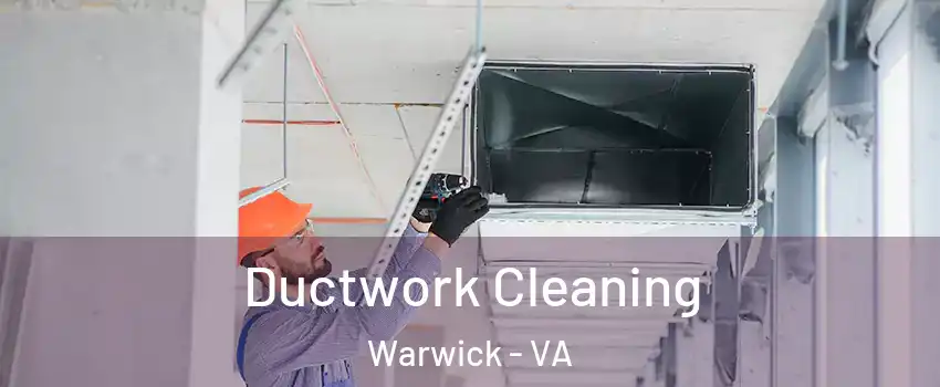 Ductwork Cleaning Warwick - VA