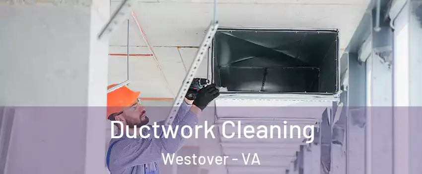 Ductwork Cleaning Westover - VA