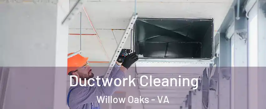 Ductwork Cleaning Willow Oaks - VA