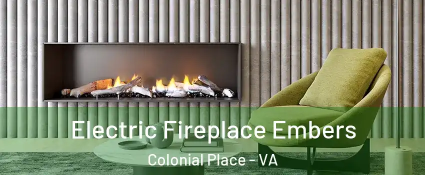 Electric Fireplace Embers Colonial Place - VA