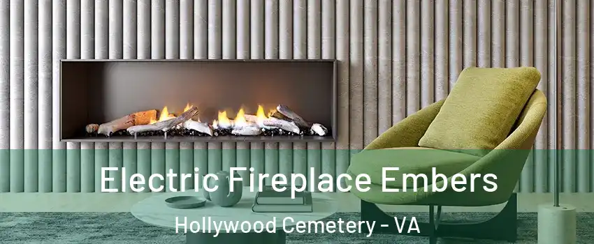 Electric Fireplace Embers Hollywood Cemetery - VA