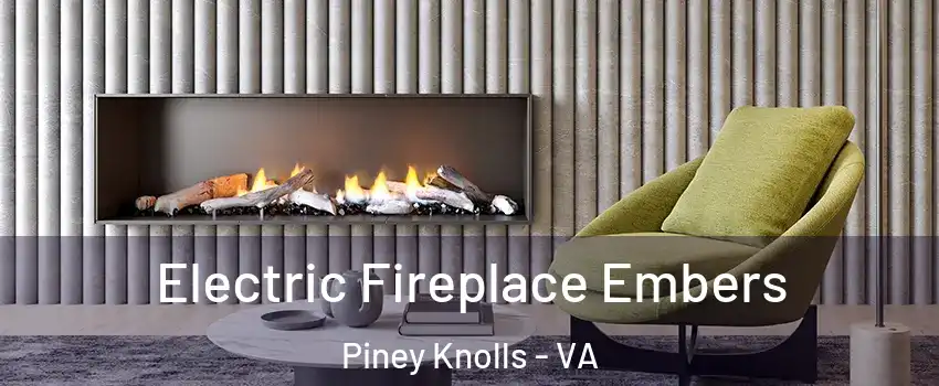 Electric Fireplace Embers Piney Knolls - VA