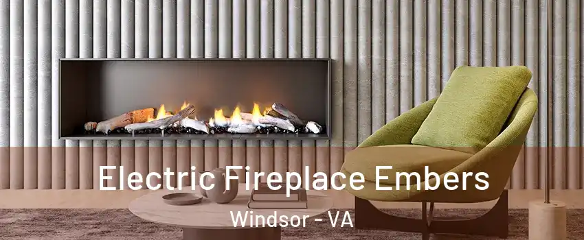 Electric Fireplace Embers Windsor - VA