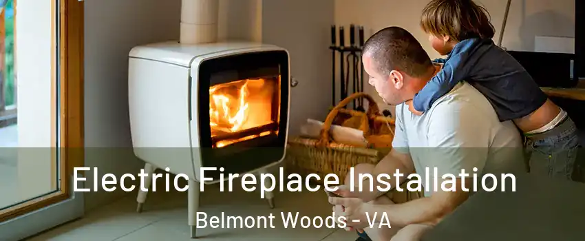 Electric Fireplace Installation Belmont Woods - VA