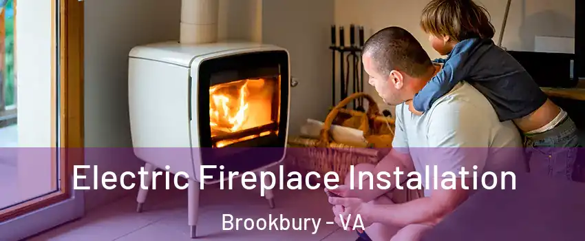 Electric Fireplace Installation Brookbury - VA