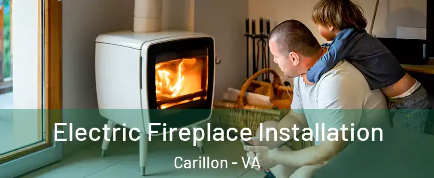 Electric Fireplace Installation Carillon - VA