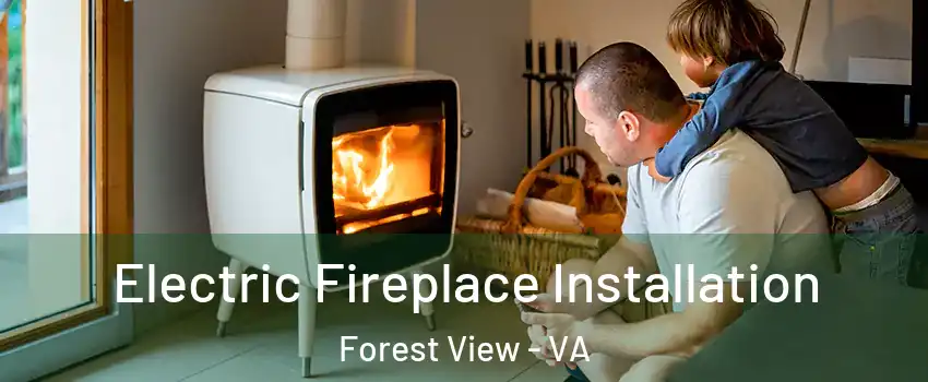 Electric Fireplace Installation Forest View - VA