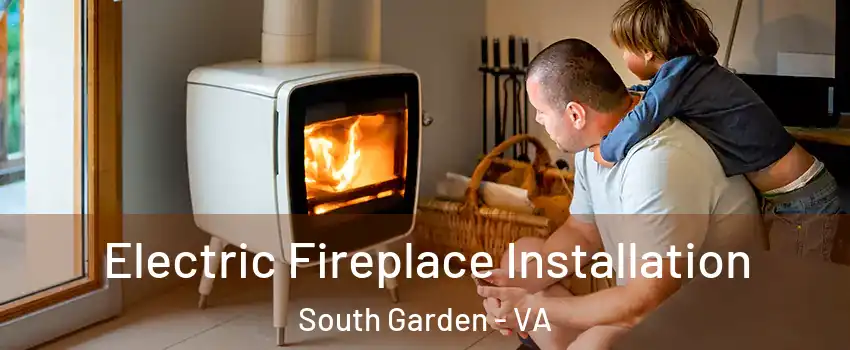 Electric Fireplace Installation South Garden - VA