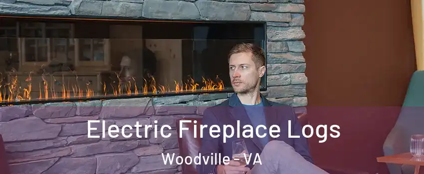 Electric Fireplace Logs Woodville - VA