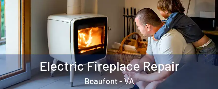 Electric Fireplace Repair Beaufont - VA