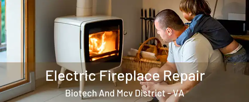 Electric Fireplace Repair Biotech And Mcv District - VA