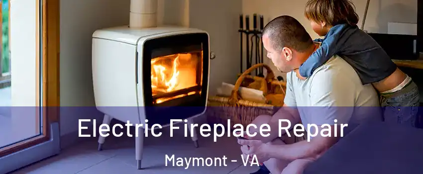 Electric Fireplace Repair Maymont - VA