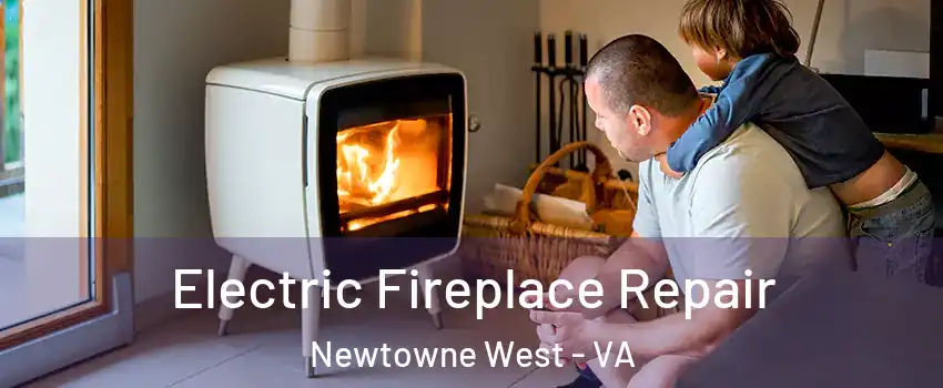 Electric Fireplace Repair Newtowne West - VA